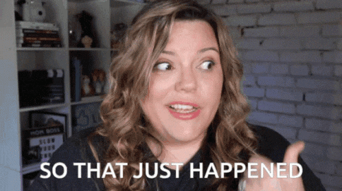 that-just-happened-so-that-just-happened.gif