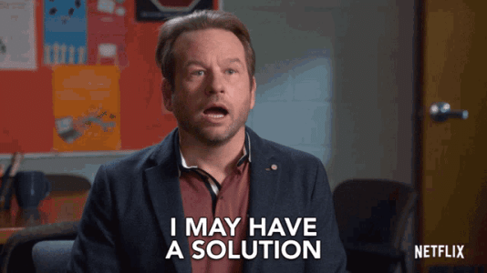 i-may-have-a-solution-solution.gif