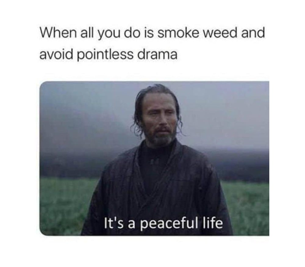 peaceful-life-weed-meme.jpg